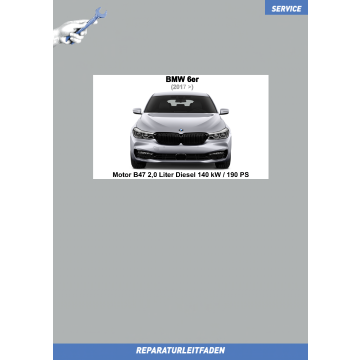 BMW 6er (2017 ➤) Werkstatthandbuch Motor B47 2,0 Liter Diesel 140 kW / 190 PS
