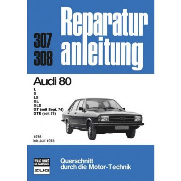 Audi 80 L / S / LS / GL / GLS / GT / GTE (76-78) Reparaturanleitung Bucheli 307