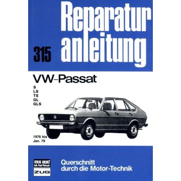 VW Passat B1 S / LS / TS / GL / GLS (76-79) Reparaturanleitung Bucheli 315