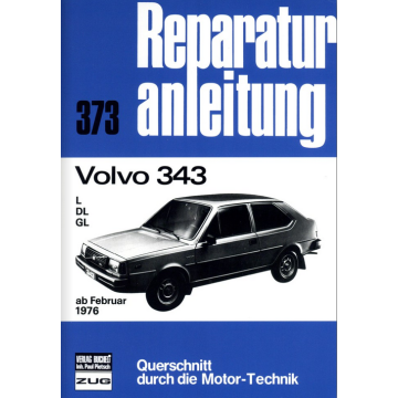 Volvo 343 L/DL/GL (ab 02.1976) Reparaturanleitung Bucheli 373