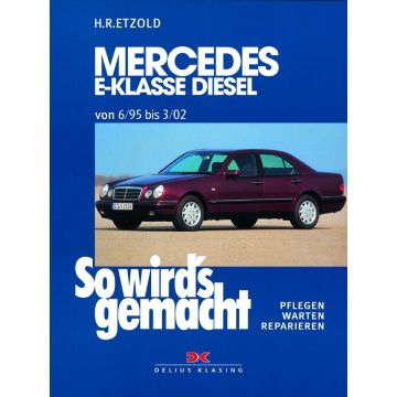 Mercedes E-Klasse W210 Diesel (95-02) Reparaturanleitung So wirds gemacht