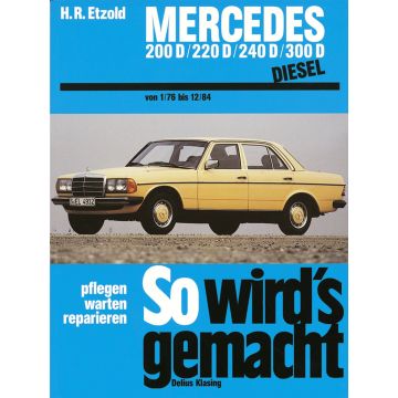 Mercedes W123 Diesel (76-84) Reparaturanleitung So wird`s gemacht Delius