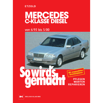Mercedes C-Klasse Diesel W202 (1993-2000) Reparaturanleitung So wird`s gemacht