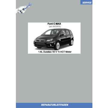 Ford C-Max (06.2003 ➤) Werkstatthandbuch Motor 1.6 Liter Benziner 74 / 85 kW 