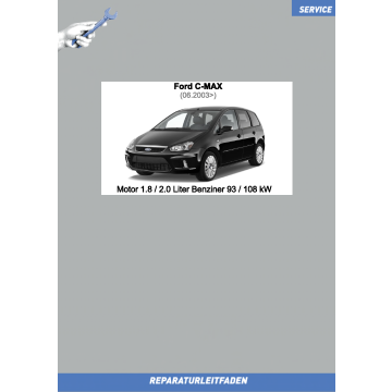 Ford C-Max (06.2003 ➤) Werkstatthandbuch Motor 1.8 / 2.0 Liter Benziner 93 / 108 kW