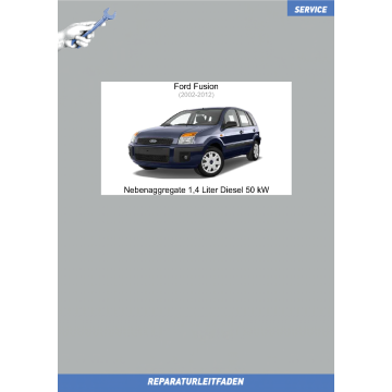 Ford Fusion (2002-2012) Werkstatthandbuch Nebenaggregate 1,4 Liter Diesel 50 kW