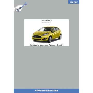 Ford Fiesta (2008-2017) Reparaturleitfaden Karosserie Innen und Aussen Band 1