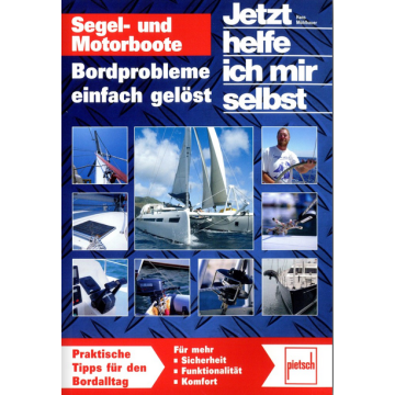 Segel- und Motorboote Bordprobleme einfach gelöst - Jetzt helfe ich mir selbst Special 01