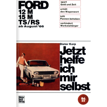 Ford 12M / 15M, TS, RS (1966-1970) Reparaturanleitung Jetzt helfe ich mir selbst 23