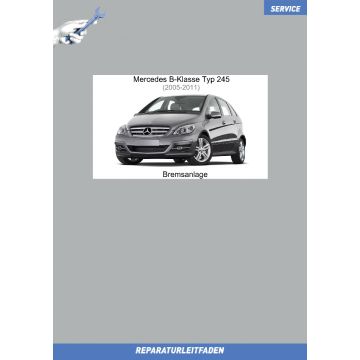 Mercedes B-Klasse Typ 245 (2005-2011) Reparaturleitfaden Bremsanlage