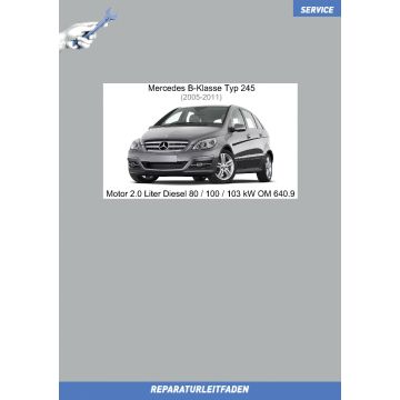 Mercedes B-Klasse Typ 245 (2005-2011) Reparaturleitfaden Motor 2.0 Liter Diesel 80 / 100 / 103 kW OM 640.9