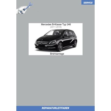 Mercedes B-Klasse Typ 246 (2011-2018) Reparaturleitfaden Bremsanlage