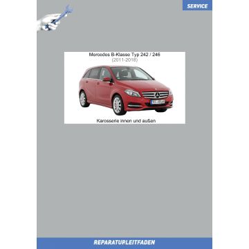 Mercedes B-Klasse (2011-2018) Reparaturleitfaden Karosserie innen und außen
