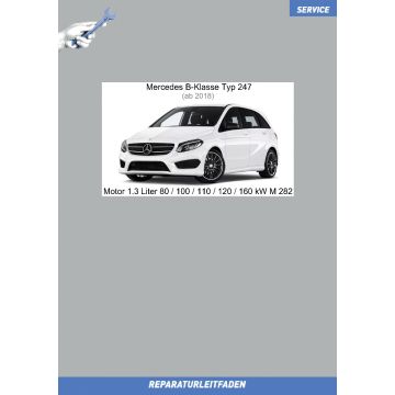 Mercedes B-Klasse (ab 2018) Reparaturleitfaden Motor 1.3 Liter 80 / 100 / 110 / 120 / 160 kW M 282