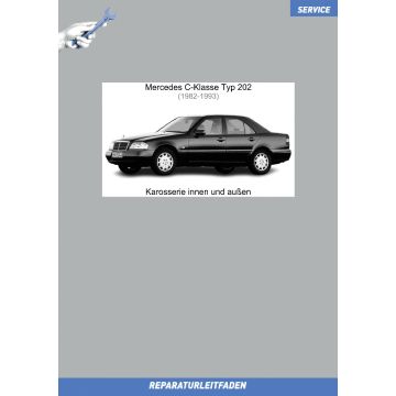 Mercedes C Klasse Typ 202 (1993-2001) Reparaturleitfaden Karosserie innen und außen
