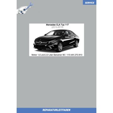 Mercedes CLA (2013-2019) Reparaturleitfaden Motor 1,6 und 2,0 Liter Benziner 90 / 115 kW 270.910