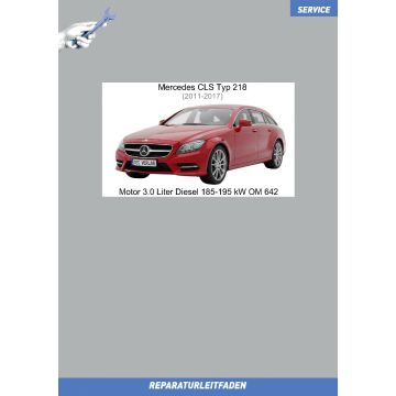 Mercedes CLS Typ 218 (2011-2017) Reparaturleitfaden Motor 3.0 Liter Diesel 185-195 kW OM 642