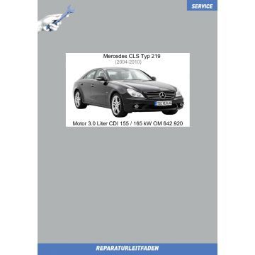 Mercedes CLS Typ 219 (2004-2010) Reparaturleitfaden Motor 3.0 Liter CDI 155 / 165 kW OM 642.920