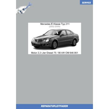 Mercedes E-Klasse Typ 211 (2002-2009) Reparaturleitfaden Motor 2.2 Liter Diesel 75 / 90 kW OM 646.951