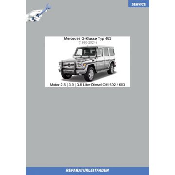 Mercedes G-Klasse Typ 463 (1990-2024) Reparaturleitfaden Motor 2.5 | 3.0 | 3.5 Liter Diesel OM 602 / 603