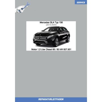 Mercedes GLA (2013-2020) Reparaturleitfaden Motor 1,5 Liter Diesel 66 / 80 kW 607.951
