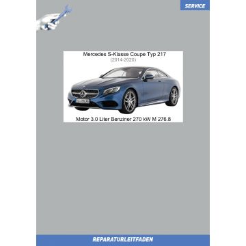 Mercedes S-Klasse Coupe Typ 217 (2014-2020) Reparaturleitfaden Motor 3.0 Liter Benziner 270 kW M 276.8