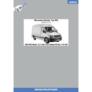 Mercedes Sprinter Typ 906 (2006-2018) Reparaturleitfaden OM 646 Motor 2,2 Liter CDI 65 / 80 / 95 / 100 / 110 kW