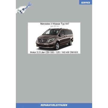 Mercedes V-Klasse (ab 2014) Reparaturleitfaden Motor 2.2 Liter CDI 100 / 120 / 140 kW OM 651