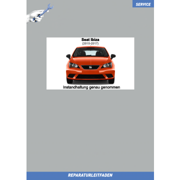 Seat Ibiza (2015-2017) Reparaturleitfaden Instandhaltung Wartung Service