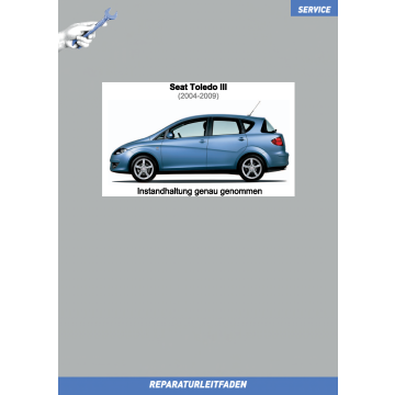 Seat Toledo 3 (2004-2009) Reparaturleitfaden Instandhaltung Inspektion Service