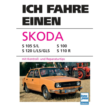 Ich fahre einen Skoda S 100/105/110/120 S/L/LS/GLS/R - Reparaturanleitung