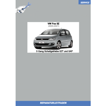VW Fox (03-21) Reparaturleitfaden 5 Gang- Schaltgetriebe 02T und 0AP 