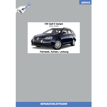 VW Golf 5 Variant (07-09) Reparaturleitfaden Fahrwerk, Achsen, Lenkung