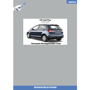 VW Golf 5 Plus (04-08) Reparaturleitfaden Karosserie Montagearbeiten Innen