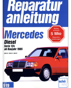 Mercedes W124 Diesel 200  / 250 D / 300 D (85>) Reparaturanleitung Bucheli 919