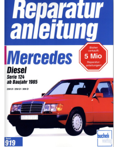 Mercedes W124 Diesel 200  / 250 D / 300 D (85>) Reparaturanleitung Bucheli 919