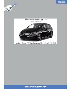 Mercedes B-Klasse (2011-2018) Reparaturleitfaden Motor 1,6 und 2,0 Liter Benziner 90 / 115 kW 270.910